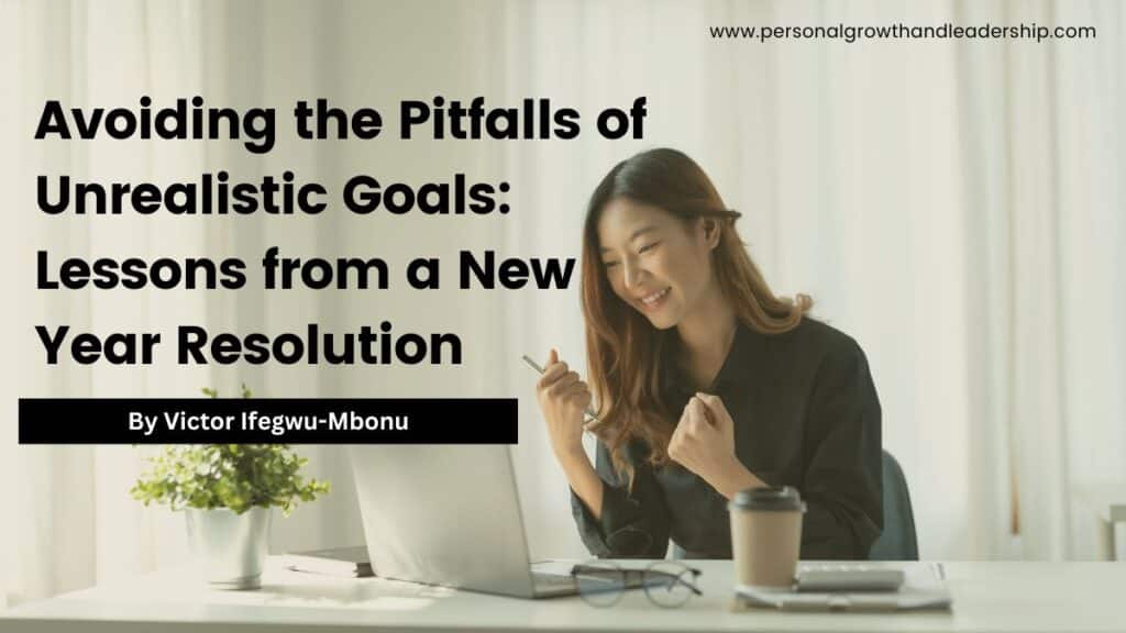 Avoiding the Pitfalls of Unrealistic Goals: Lessons from a New Year Resolution
