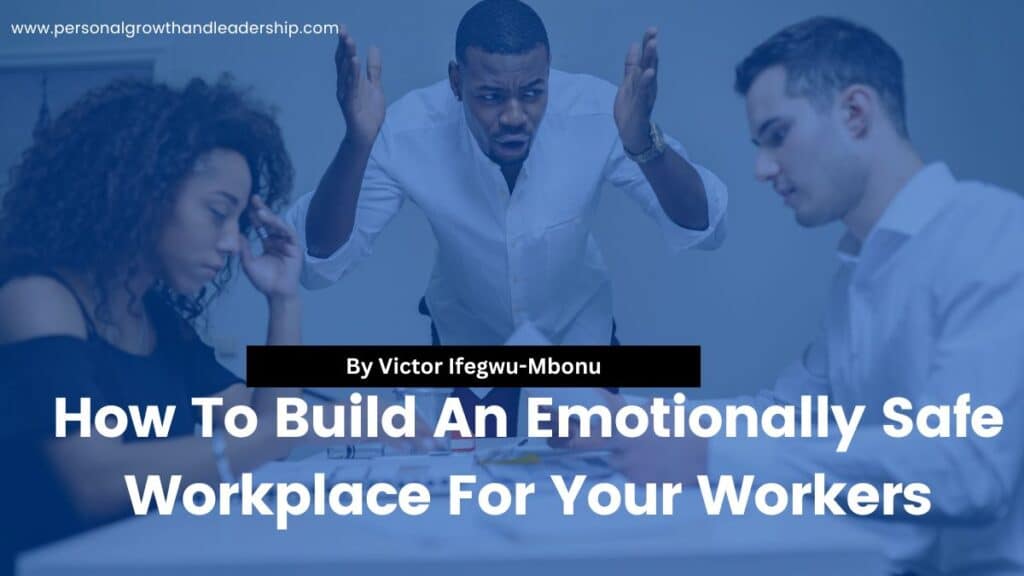 How To Build An Emotionally Safe Workplace For Your Workers